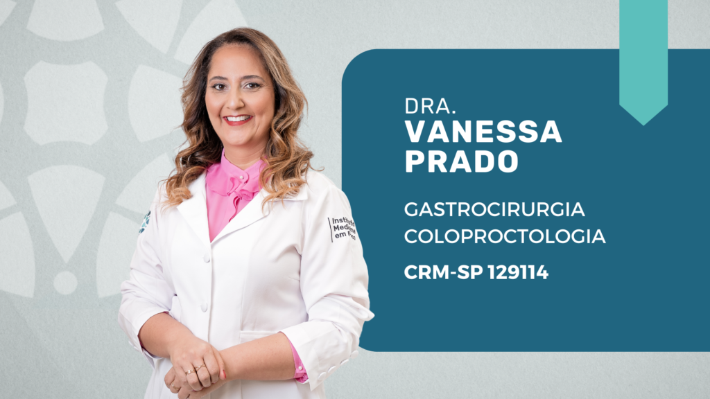 Dra. Vanessa Prato, Proctologista Mulher do Instituto Medicina em Foco.