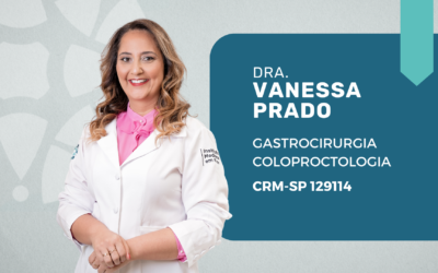 Dra. Vanessa Prado: gastrocirurgiã e coloproctologista