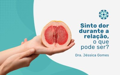 Dor na relação sexual: fisioterapia pélvica é a solução?