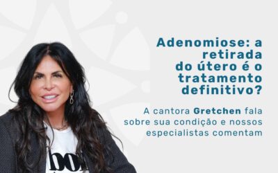 Adenomiose: conheça a condição que fez Gretchen operar