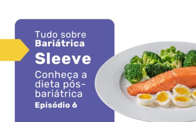 Dieta pós-bariátrica: saiba o que você pode comer