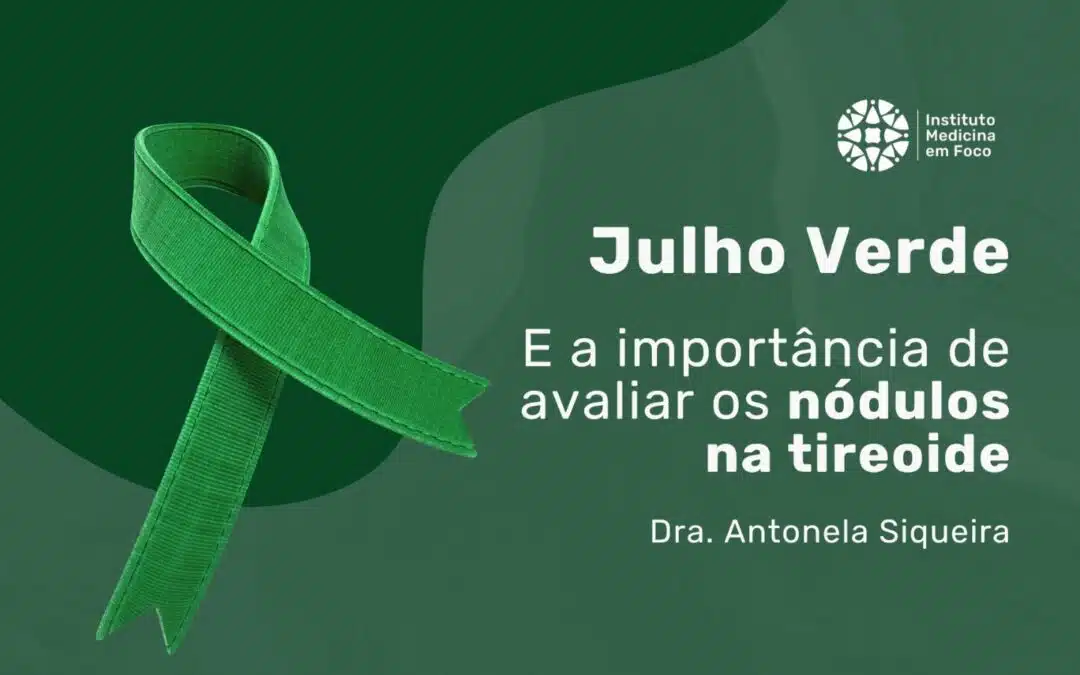 Nódulos tireoidianos: conscientização no Julho Verde