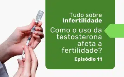 Testosterona e infertilidade: impactos e soluções