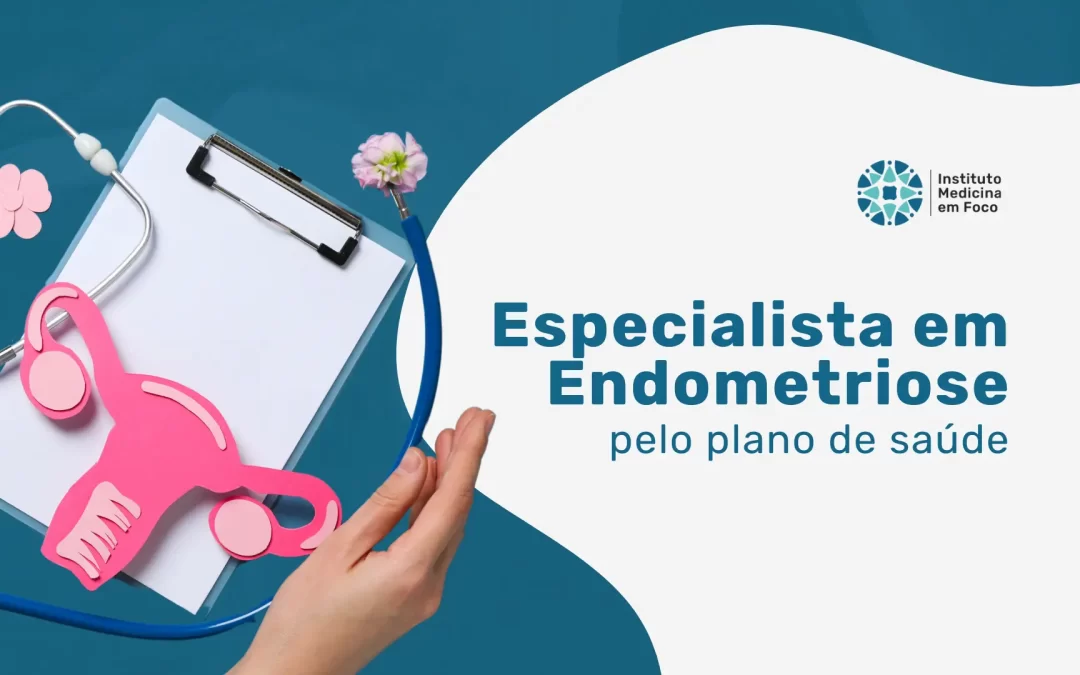 Especialista em Endometriose pelo Bradesco Saúde na MEF