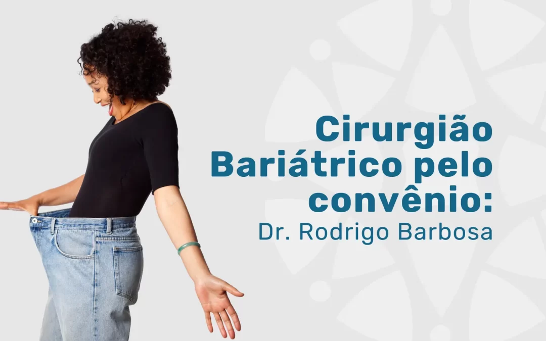 Cirurgião Bariátrico pela Fundação CESP: Dr. Rodrigo Barbosa